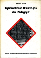 Kybernetische Grundlagen der Pädagogik :…