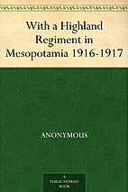 With a Highland Regiment in Mesopotamia,…