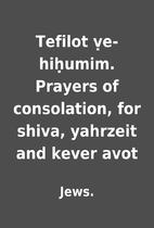 Tefilot ṿe-hiḥumim. Prayers of…