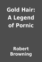 Gold Hair: A Legend of Pornic by Robert…