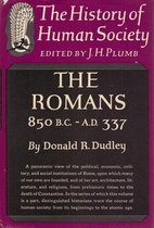 The Romans 850 B.C.- 337 A.D. by Donald R.…