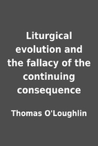 Liturgical evolution and the fallacy of the…