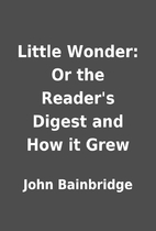 Little Wonder: Or the Reader's Digest and…