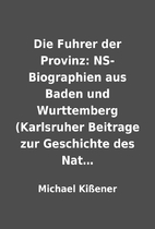 Die Fuhrer der Provinz: NS-Biographien aus…