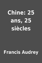 Chine: 25 ans, 25 siècles by Francis…