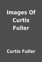 Images Of Curtis Fuller by Curtis Fuller
