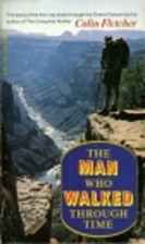 The Man Who Walked through Time: The Story…