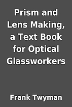 Prism and Lens Making, a Text Book for…