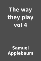 The way they play vol 4 by Samuel Applebaum