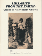 Lullabies from the earth : cradles of native…