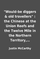 Would-be diggers & old travellers : the…