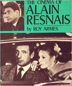 The Cinema of Alain Resnais by Roy Armes