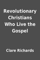 Revolutionary Christians Who Live the Gospel…