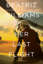 Her Last Flight: A Novel by Beatriz Williams
