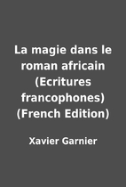 La magie dans le roman africain (Ecritures…