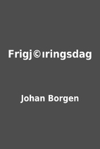 Frigj©ıringsdag by Johan Borgen