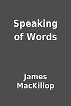 Speaking of Words by James MacKillop