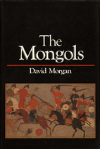 The Mongols by David Morgan