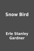 Snow Bird by Erle Stanley Gardner
