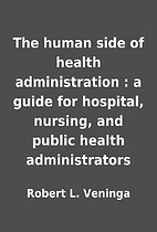 The human side of health administration : a…