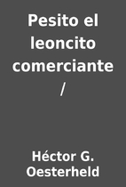 Pesito el leoncito comerciante / by Héctor…