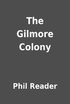 The Gilmore Colony by Phil Reader