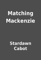 Matching Mackenzie by Stardawn Cabot