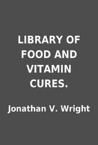 LIBRARY OF FOOD AND VITAMIN CURES. by…