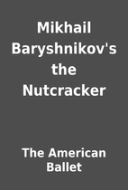 Mikhail Baryshnikov's the Nutcracker by…
