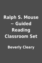 Ralph S. Mouse ~ Guided Reading Classroom…
