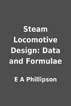 Steam Locomotive Design: Data and Formulae…