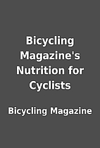 Bicycling Magazine's Nutrition for Cyclists…