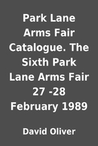 Park Lane Arms Fair Catalogue. The Sixth…