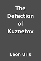 The Defection of Kuznetov by Leon Uris