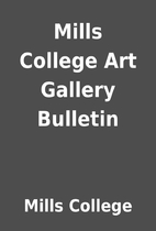 Mills College Art Gallery Bulletin by Mills…