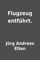 Flugzeug entführt. by Jörg Andrees…