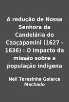A redução de Nossa Senhora da Candelária…