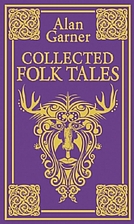Collected Folk Tales by Alan Garner