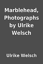 Marblehead, Photographs by Ulrike Welsch by…