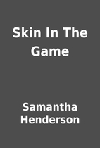 Skin In The Game by Samantha Henderson