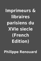Imprimeurs & libraires parisiens du XVIe…