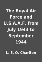 The Royal Air Force and U.S.A.A.F. from July…