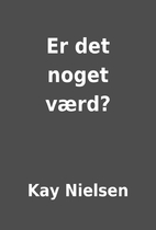 Er det noget værd? by Kay Nielsen