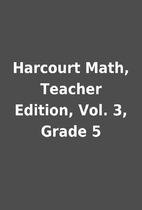 Harcourt Math, Teacher Edition, Vol. 3,…