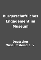 Bürgerschaftliches Engagement im Museum by…