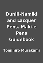 Dunill-Namiki and Lacquer Pens. Maki-e Pens…