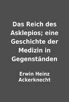 Das Reich des Asklepios; eine Geschichte der…
