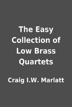 The Easy Collection of Low Brass Quartets by…
