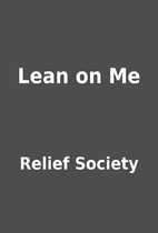 Lean on Me by Relief Society