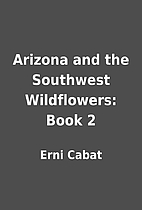 Arizona and the Southwest Wildflowers: Book…